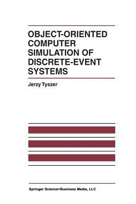 Object-Oriented Computer Simulation of Discrete-Event Systems - Jerzy Tyszer - cover