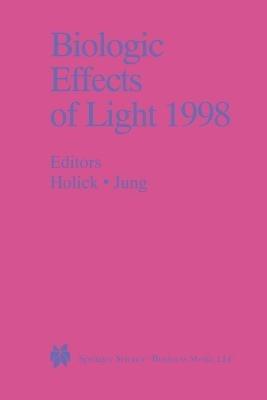 Biologic Effects of Light 1998: Proceedings of a Symposium Basel, Switzerland November 1–3, 1998 - cover