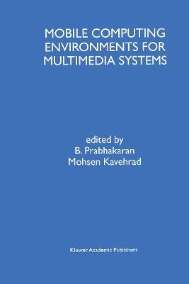 Mobile Computing Environments for Multimedia Systems: A Special Issue of Multimedia Tools and Applications An International Journal Volume 9, No. 1 (1999) - cover