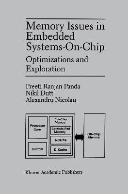 Memory Issues in Embedded Systems-on-Chip: Optimizations and Exploration - Preeti Ranjan Panda,Nikil D. Dutt,Alexandru Nicolau - cover