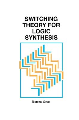 Switching Theory for Logic Synthesis - Tsutomu Sasao - cover