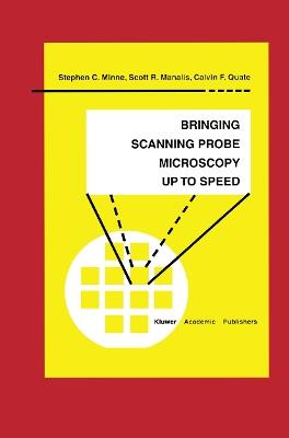 Bringing Scanning Probe Microscopy up to Speed - Stephen C. Minne,Scott R. Manalis,Calvin F. Quate - cover