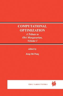 Computational Optimization: A Tribute to Olvi Mangasarian Volume I - cover
