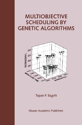 Multiobjective Scheduling by Genetic Algorithms - Tapan P. Bagchi - cover