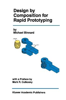 Design by Composition for Rapid Prototyping - Michael Binnard - cover
