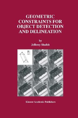 Geometric Constraints for Object Detection and Delineation - Jefferey Shufelt - cover