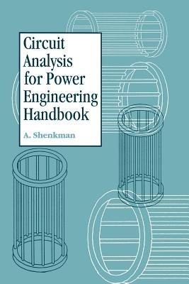 Circuit Analysis for Power Engineering Handbook - Arieh L. Shenkman,Moses Zarudi - cover
