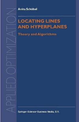 Locating Lines and Hyperplanes: Theory and Algorithms - Anita Schöbel - cover