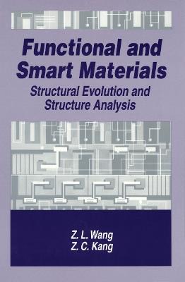 Functional and Smart Materials: Structural Evolution and Structure Analysis - Zhong-lin Wang,Z.C. Kang - cover