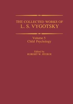 The Collected Works of L. S. Vygotsky: Child Psychology - cover