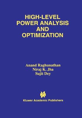 High-Level Power Analysis and Optimization - Anand Raghunathan,Niraj K. Jha,Sujit Dey - cover