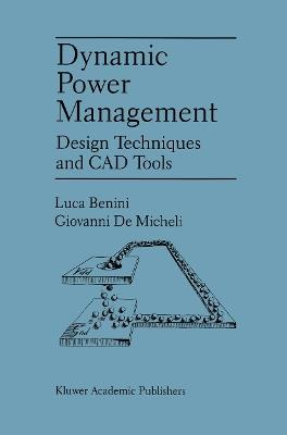 Dynamic Power Management: Design Techniques and CAD Tools - Luca Benini,Giovanni DeMicheli - cover