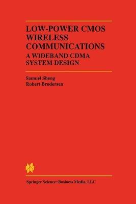 Low-Power CMOS Wireless Communications: A Wideband CDMA System Design - Samuel Sheng,Robert W. Brodersen - cover