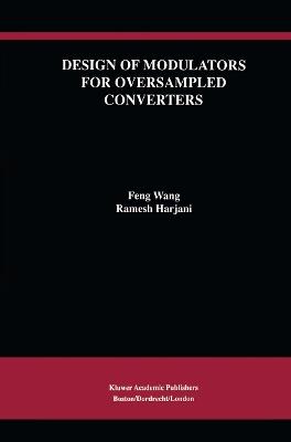Design of Modulators for Oversampled Converters - Feng Wang,Ramesh Harjani - cover