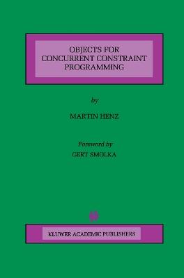 Objects for Concurrent Constraint Programming - Martin Henz - cover