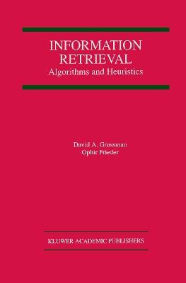 Information Retrieval: Algorithms and Heuristics - David A. Grossman,Ophir Frieder - cover