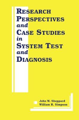 Research Perspectives and Case Studies in System Test and Diagnosis - cover