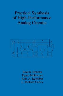 Practical Synthesis of High-Performance Analog Circuits - Emil S. Ochotta,Tamal Mukherjee,Rob A. Rutenbar - cover