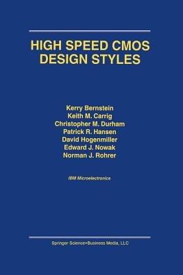 High Speed CMOS Design Styles - Kerry Bernstein,K.M. Carrig,Christopher M. Durham - cover