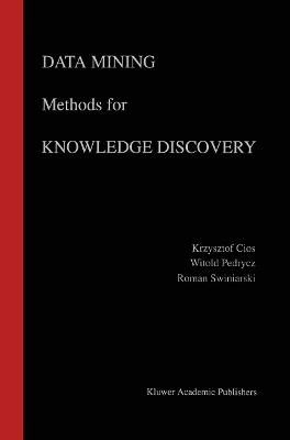 Data Mining Methods for Knowledge Discovery - Krzysztof J. Cios,Witold Pedrycz,Roman W. Swiniarski - cover