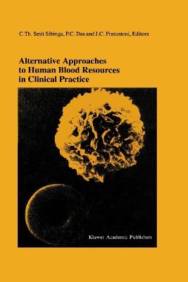 Alternative Approaches to Human Blood Resources in Clinical Practice: Proceedings of the Twenty-Second International Symposium on Blood Transfusion, Groningen 1997, organized by the Red Cross Blood Bank Noord Nederland - cover