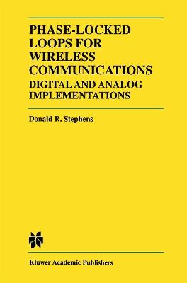 Phase-Locked Loops for Wireless Communications: Digital and Analog Implementation - Donald R. Stephens - cover