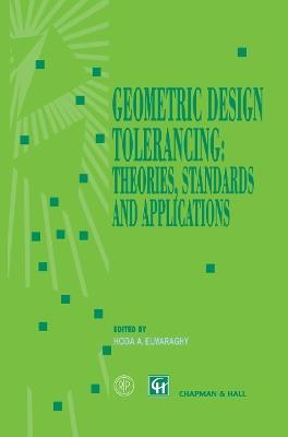 Geometric Design Tolerancing: Theories, Standards and Applications - cover