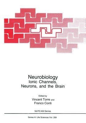 Neurobiology: Ionic Channels, Neurons and the Brain - cover
