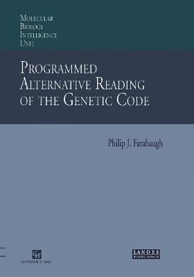 Programmed Alternative Reading of the Genetic Code: Molecular Biology Intelligence Unit - Philip J. Farabaugh - cover