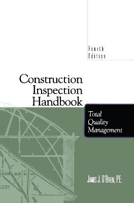 Construction Inspection Handbook: Total Quality Management - James J. O'Brien - cover