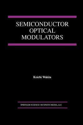 Semiconductor Optical Modulators - Koichi Wakita - cover