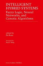 Intelligent Hybrid Systems: Fuzzy Logic, Neural Networks, and Genetic Algorithms