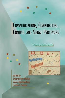 Communications, Computation, Control, and Signal Processing: a tribute to Thomas Kailath - cover