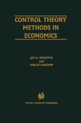 Control Theory Methods in Economics - Jati Sengupta,Phillip Fanchon - cover