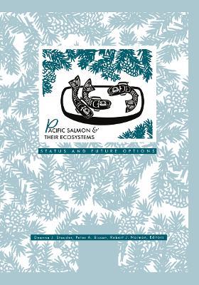 Pacific Salmon & their Ecosystems: Status and Future Options - Deanna J. Stouder,Peter A. Bisson,Robert J. Naiman - cover