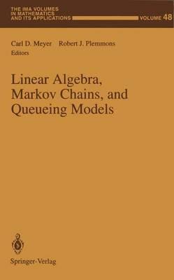 Linear Algebra, Markov Chains, and Queueing Models - cover