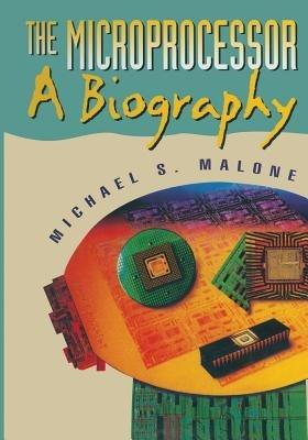The Microprocessor: A Biography - Michael S. Malone - cover