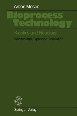 Bioprocess Technology: Kinetics and Reactors - Anton Moser - cover