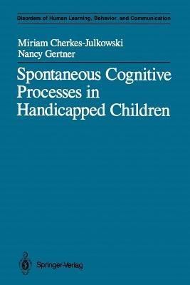 Spontaneous Cognitive Processes in Handicapped Children - Miriam Cherkes-Julkowski,Nancy Gertner - cover