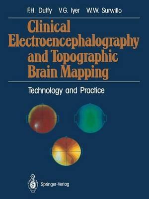 Clinical Electroencephalography and Topographic Brain Mapping: Technology and Practice - Frank H. Duffy,Vasudeva G. Iyer,Walter W. Surwillo - cover