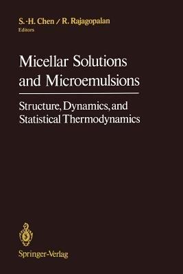 Micellar Solutions and Microemulsions: Structure, Dynamics, and Statistical Thermodynamics - cover