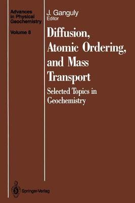 Diffusion, Atomic Ordering, and Mass Transport: Selected Topics in Geochemistry - cover