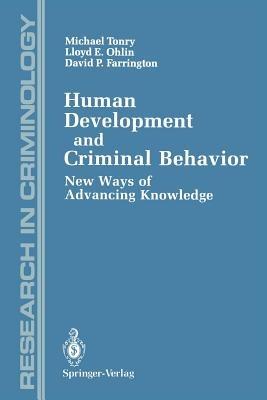 Human Development and Criminal Behavior: New Ways of Advancing Knowledge - Michael Tonry,Lloyd E. Ohlin,David P. Farrington - cover
