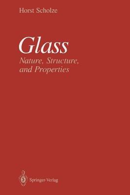Glass: Nature, Structure, and Properties - Horst Scholze - cover