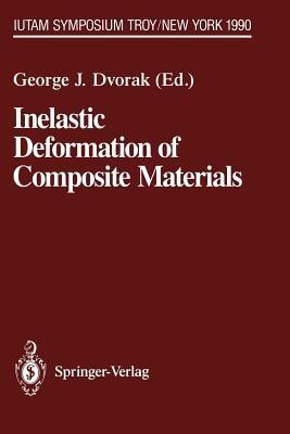 Inelastic Deformation of Composite Materials: IUTAM Symposium, Troy, New York, May 29 – June 1, 1990 - cover