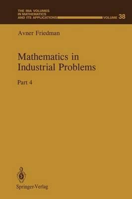 Mathematics in Industrial Problems: Part 4 - Avner Friedman - cover