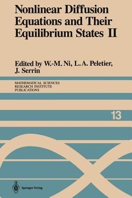 Nonlinear Diffusion Equations and Their Equilibrium States II: Proceedings of a Microprogram held August 25–September 12, 1986 - cover