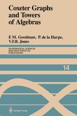 Coxeter Graphs and Towers of Algebras - Frederick M. Goodman,Pierre de la Harpe,Vaughan F.R. Jones - cover