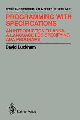 Programming with Specifications: An Introduction to ANNA, A Language for Specifying Ada Programs - David Luckham - cover