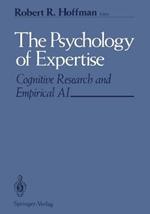The Psychology of Expertise: Cognitive Research and Empirical AI